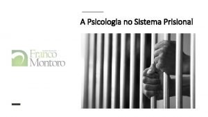 A Psicologia no Sistema Prisional Priso na sociedade