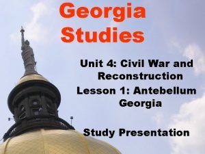 Georgia Studies Unit 4 Civil War and Reconstruction