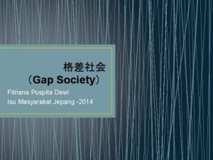 Gap Society Fitriana Puspita Dewi Isu Masyarakat Jepang