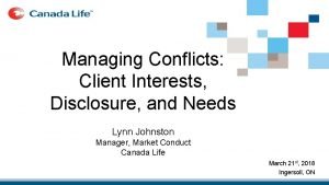 Managing Conflicts Client Interests Disclosure and Needs Lynn