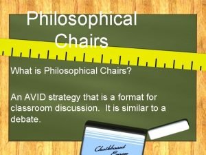 Philosophical chairs avid