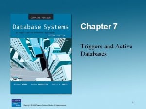 Chapter 7 Triggers and Active Databases 1 Trigger