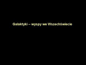 Galaktyki wyspy we Wszechwiecie Liczba gwiazd w odlegoci