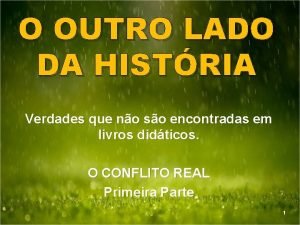 O OUTRO LADO DA HISTRIA Verdades que no