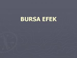 BURSA EFEK Definisi Bursa efek atau bursa saham