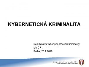 KYBERNETICK KRIMINALITA Republikov vbor pro prevenci kriminality MV