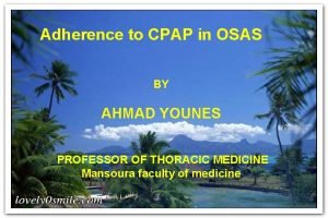 Adherence to CPAP in OSAS BY AHMAD YOUNES
