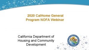 2020 Cal Home General Program NOFA Webinar California