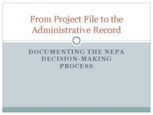 From Project File to the Administrative Record DOCUMENTING