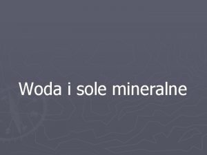 Woda i sole mineralne Woda W naturze istnieje