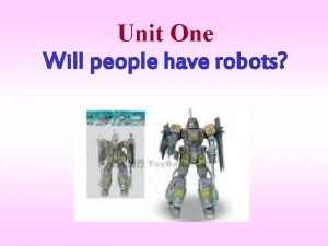 Unit One Will people have robots Period 1