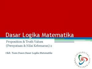 Dasar Logika Matematika Proposition Truth Values Pernyataan Nilai