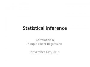 Statistical Inference Correlation Simple Linear Regression November 13