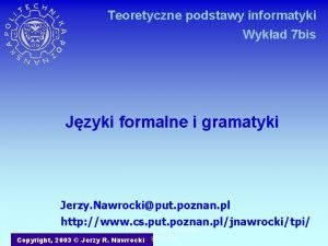 Teoretyczne podstawy informatyki Wykad 7 bis Jzyki formalne