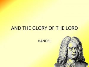 George frideric handel and the glory of the lord