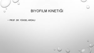 BIYOFILM KINETII PROF DR YKSEL ARDALI KEMOAUTOTROFIK LEMLER
