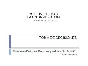 MULTIVERSIDAD LATINOAMERICANA CAMPUS VERACRUZ TOMA DE DECISIONES Componente