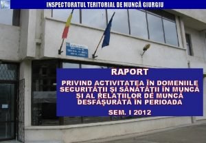 INSPECTORATUL TERITORIAL DE MUNC GIURGIU RAPORT PRIVIND ACTIVITATEA