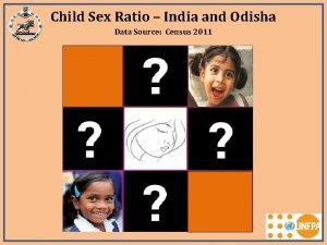 Child Sex Ratio India and Odisha Data Source