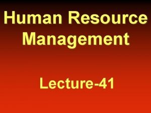 Human Resource Management Lecture41 Staffing Employee Labor Relations
