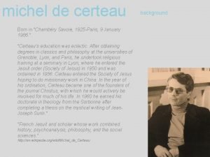 michel de certeau Born in Chambry Savoie 1925