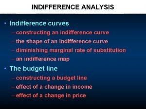 INDIFFERENCE ANALYSIS Indifference curves constructing an indifference curve