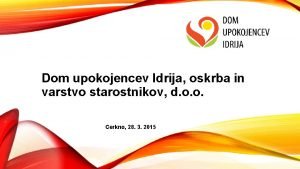 Dom upokojencev Idrija oskrba in varstvo starostnikov d