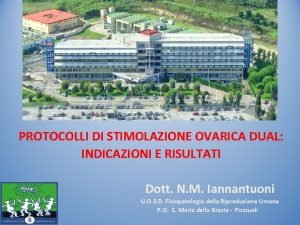 PROTOCOLLI DI STIMOLAZIONE OVARICA DUAL INDICAZIONI E RISULTATI