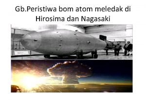 Gb Peristiwa bom atom meledak di Hirosima dan