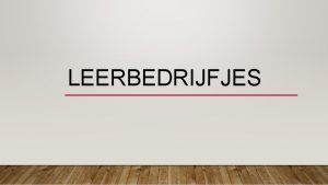 LEERBEDRIJFJES 2 LEERBEDRIJFJES ZELF ORGANISEREN Lessen in Ondernemerschap