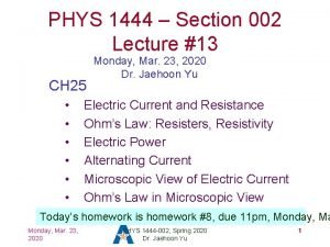 PHYS 1444 Section 002 Lecture 13 CH 25