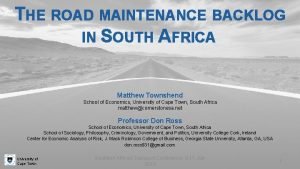 THE ROAD MAINTENANCE BACKLOG IN SOUTH AFRICA Matthew
