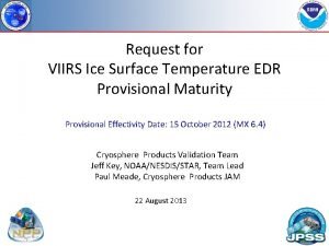 Request for VIIRS Ice Surface Temperature EDR Provisional