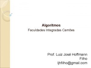 Algoritmos Faculdades Integradas Cames Prof Luiz Jos Hoffmann