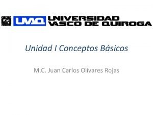 Unidad I Conceptos Bsicos M C Juan Carlos