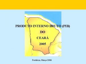 PRODUTO INTERNO BRUTO PIB DO CEAR 2005 Fortaleza