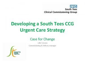 Developing a South Tees CCG Urgent Care Strategy