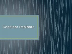 Cochlear Implants What is a Cochlear Implant It