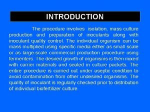INTRODUCTION The procedure involves isolation mass culture production