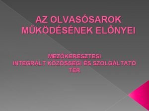 AZ OLVASSAROK MKDSNEK ELNYEI MEZKERESZTESI INTEGRLT KZSSGI S