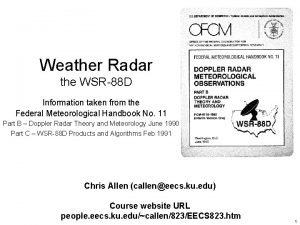 Weather Radar the WSR88 D Information taken from
