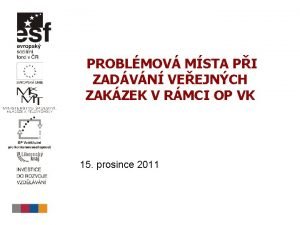 PROBLMOV MSTA PI ZADVN VEEJNCH ZAKZEK V RMCI