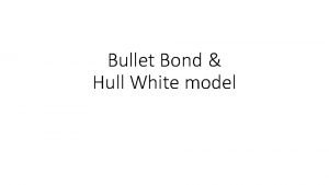 Bullet bond