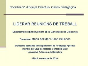 Coordinaci dEquips Directius Gesti Pedaggica LIDERAR REUNIONS DE