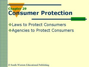 Chapter 29 Consumer Protection v Laws to Protect