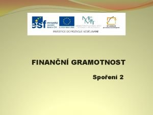 FINANN GRAMOTNOST Spoen 2 Nzev projektu Nov ICT