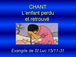 CHANT Lenfant perdu et retrouv Evangile de St