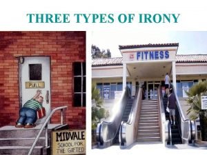 Three kinds of irony