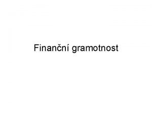 Finann gramotnost PRO SE UIT FINANN A EKONOMICK