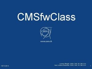 CMSfw Class 18112014 Lorenzo Masetti CERN CMS PHCMDDCS